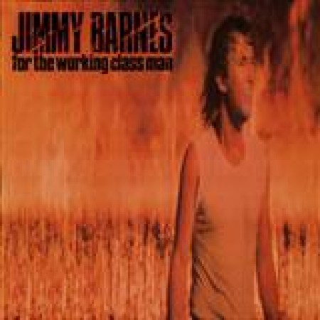 Jimmy Barnes Working Class Man Melody Line, Lyrics & Chords Australian