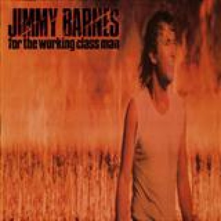 Jimmy Barnes Working Class Man Melody Line, Lyrics & Chords Australian