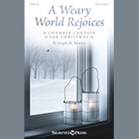 Joseph M. Martin A Weary World Rejoices (A Chamber Cantata For Christmas) sheet music 1150277