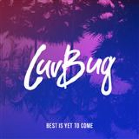 LuvBug Best Is Yet To Come Piano, Vocal & Guitar (Right-Hand Melody) Pop