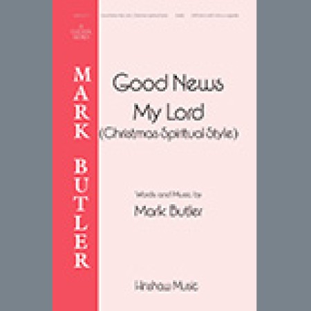 Mark Butler Good News My Lord (Christmas Spiritual Style) sheet music 1345459