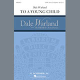 Download or print Dale Warland To A Young Child Sheet Music Printable PDF -page score for Festival / arranged SATB SKU: 167307.