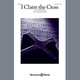 Download or print David Lantz III I Claim The Cross Sheet Music Printable PDF -page score for Sacred / arranged SATB SKU: 162305.