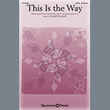 Download or print David Schwoebel This Is The Way Sheet Music Printable PDF -page score for Sacred / arranged SATB Choir SKU: 1257839.