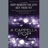 Download or print Deke Sharon Deep Beneath The City/Not There Yet Sheet Music Printable PDF -page score for A Cappella / arranged SATB SKU: 198600.