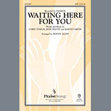 Download or print Dennis Allen Waiting Here For You Sheet Music Printable PDF -page score for Religious / arranged SATB SKU: 86243.