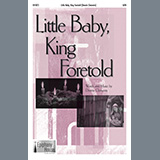 Download or print Dennis Clements Little Baby, King Foretold Sheet Music Printable PDF -page score for Christmas / arranged SATB Choir SKU: 1216647.
