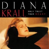 Download or print Diana Krall Only Trust Your Heart Sheet Music Printable PDF -page score for Jazz / arranged Piano, Vocal & Guitar SKU: 112036.