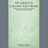 Download or print Diane Hannibal My Grace Is Calling You Home (arr. Stewart Harris) Sheet Music Printable PDF -page score for Sacred / arranged SATB Choir SKU: 1398970.