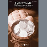 Download or print Don Besig Come To Me (A Communion Song) Sheet Music Printable PDF -page score for Sacred / arranged SATB SKU: 156867.