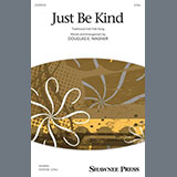 Download or print Douglas E. Wagner Just Be Kind Sheet Music Printable PDF -page score for Folk / arranged 2-Part Choir SKU: 1480572.
