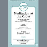 Download or print Douglas E. Wagner Meditation At The Cross Sheet Music Printable PDF -page score for Sacred / arranged 2-Part Choir SKU: 430867.
