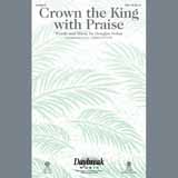 Download or print Douglas Nolan Crown The King With Praise Sheet Music Printable PDF -page score for Sacred / arranged Choral SKU: 195526.