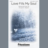 Download or print Douglas Wagner Love Fills My Soul Sheet Music Printable PDF -page score for Concert / arranged SATB SKU: 93600.