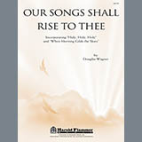 Download or print Douglas E. Wagner Our Songs Shall Rise To Thee Sheet Music Printable PDF -page score for Hymn / arranged SATB SKU: 86465.