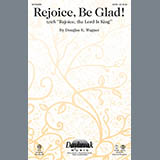 Download or print Douglas E. Wagner Rejoice, Be Glad! (with Rejoice, The Lord Is King) Sheet Music Printable PDF -page score for Romantic / arranged SATB Choir SKU: 283615.