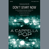 Download or print Dua Lipa Don't Start Now (arr. Deke Sharon) Sheet Music Printable PDF -page score for Pop / arranged SATB Choir SKU: 487815.