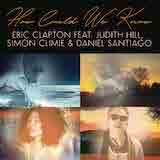 Download or print Eric Clapton How Could We Know (feat. Judith Hill, Simon Climie & Daniel Santiago) Sheet Music Printable PDF -page score for Pop / arranged Piano, Vocal & Guitar Chords (Right-Hand Melody) SKU: 1368401.