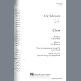 Download or print Eric Whitacre Glow Sheet Music Printable PDF -page score for Pop / arranged SATB SKU: 162369.