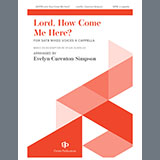 Download or print Evelyn Simpson-Curenton Lord, How Come Me Here? Sheet Music Printable PDF -page score for A Cappella / arranged SATB Choir SKU: 1545587.