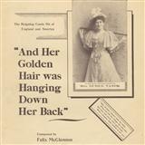 Download or print Felix McGlennon And Her Golden Hair Was Hanging Down Her Back Sheet Music Printable PDF -page score for Classics / arranged Piano, Vocal & Guitar (Right-Hand Melody) SKU: 122789.