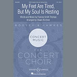 Download or print Frances Smith Thomas My Feet Are Tired, But My Soul Is Resting (arr. Shawn Kirchner) Sheet Music Printable PDF -page score for Inspirational / arranged SATB Choir SKU: 490992.