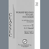 Download or print George Friedrich Handel Worship Belongs to God, Our Maker (arr. Walter Ehret) Sheet Music Printable PDF -page score for Sacred / arranged SATB Choir SKU: 424147.