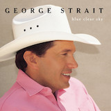 Download or print George Strait Blue Clear Sky Sheet Music Printable PDF -page score for Pop / arranged Piano, Vocal & Guitar (Right-Hand Melody) SKU: 194638.