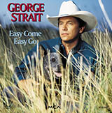 Download or print George Strait Easy Come, Easy Go Sheet Music Printable PDF -page score for Country / arranged Piano, Vocal & Guitar (Right-Hand Melody) SKU: 50565.