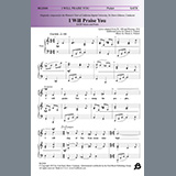 Download or print Glenn A. Pickett I Will Praise You Sheet Music Printable PDF -page score for Sacred / arranged SATB Choir SKU: 1216643.