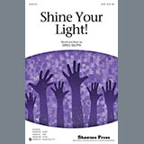 Download or print Greg Gilpin Shine Your Light! Sheet Music Printable PDF -page score for Concert / arranged SATB Choir SKU: 289309.