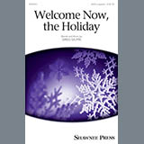 Download or print Greg Gilpin Welcome Now, The Holiday Sheet Music Printable PDF -page score for Winter / arranged SATB SKU: 164533.
