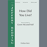 Download or print Gwen MacLeod Hall How Did You Live? Sheet Music Printable PDF -page score for Concert / arranged SATB divisi Choir SKU: 1736950.