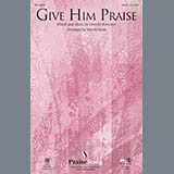Download or print Harold Ross Give Him Praise Sheet Music Printable PDF -page score for Concert / arranged SATB SKU: 97279.