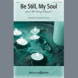Download or print Heather Sorenson Be Still My Soul Sheet Music Printable PDF -page score for Religious / arranged SATB SKU: 150956.