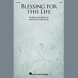 Download or print Heather Sorenson Blessing For This Life Sheet Music Printable PDF -page score for Sacred / arranged SATB Choir SKU: 1518164.