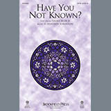 Download or print Heather Sorenson Have You Not Known? Sheet Music Printable PDF -page score for Sacred / arranged SATB Choir SKU: 429457.