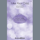 Download or print Heather Sorenson I Am Your Child Sheet Music Printable PDF -page score for Sacred / arranged SATB Choir SKU: 1509111.