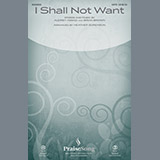 Download or print Heather Sorenson I Shall Not Want Sheet Music Printable PDF -page score for Sacred / arranged SATB SKU: 195498.