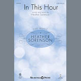 Download or print Heather Sorenson In This Hour Sheet Music Printable PDF -page score for Sacred / arranged SATB SKU: 166620.
