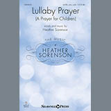 Download or print Heather Sorenson Lullaby Prayer (A Prayer For Children) Sheet Music Printable PDF -page score for Sacred / arranged Choral SKU: 151093.