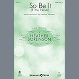 Download or print Heather Sorenson So Be It (If You Never) Sheet Music Printable PDF -page score for Sacred / arranged SATB Choir SKU: 403095.