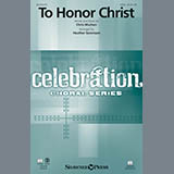 Download or print Chris Machen To Honor Christ (arr. Heather Sorenson) Sheet Music Printable PDF -page score for Sacred / arranged SATB SKU: 162338.