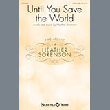 Download or print Heather Sorenson Until You Save The World Sheet Music Printable PDF -page score for Sacred / arranged SATB Choir SKU: 431139.