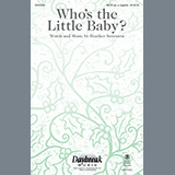 Download or print Heather Sorenson Who's The Little Baby? Sheet Music Printable PDF -page score for Sacred / arranged SATB Choir SKU: 448410.