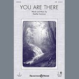 Download or print Heather Sorenson You Are There Sheet Music Printable PDF -page score for Sacred / arranged SATB SKU: 154012.