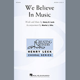Download or print Henry Leck We Believe In Music Sheet Music Printable PDF -page score for Concert / arranged Choral SKU: 195491.