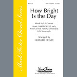 Download or print Howard Helvey How Bright Is The Day Sheet Music Printable PDF -page score for Concert / arranged SATB Choir SKU: 290024.