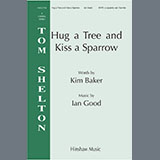 Download or print Ian Good Hug A Tree and Kiss A Sparrow Sheet Music Printable PDF -page score for Sacred / arranged SATB Choir SKU: 1540733.