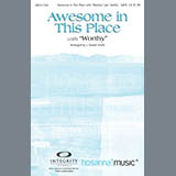 Download or print J. Daniel Smith Awesome In This Place (with Worthy) Sheet Music Printable PDF -page score for Contemporary / arranged SATB Choir SKU: 285952.